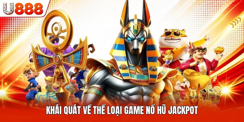 Khái quát về thể loại game nổ hũ jackpot